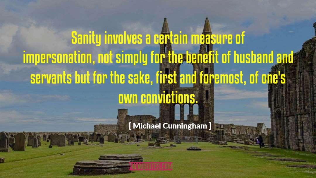 Michael Cunningham Quotes: Sanity involves a certain measure