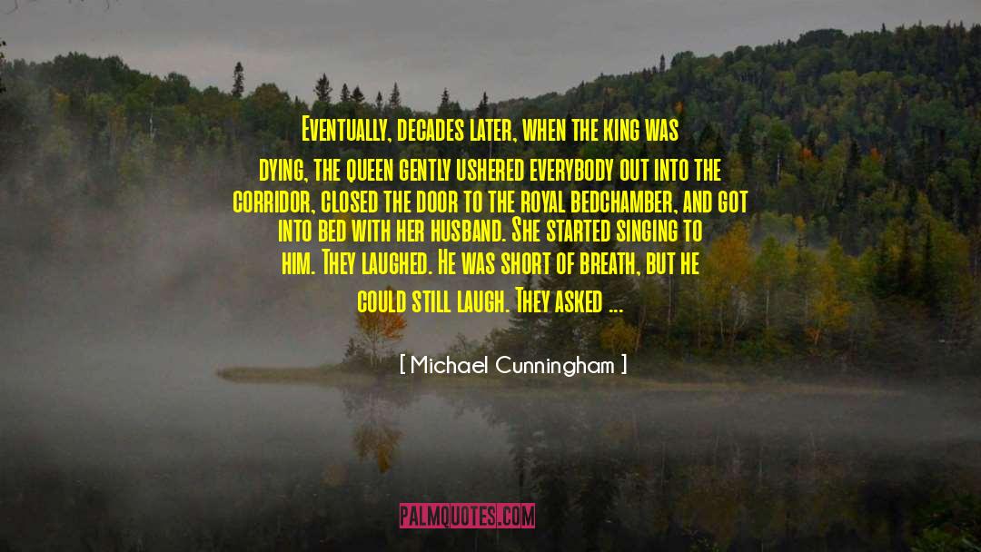 Michael Cunningham Quotes: Eventually, decades later, when the