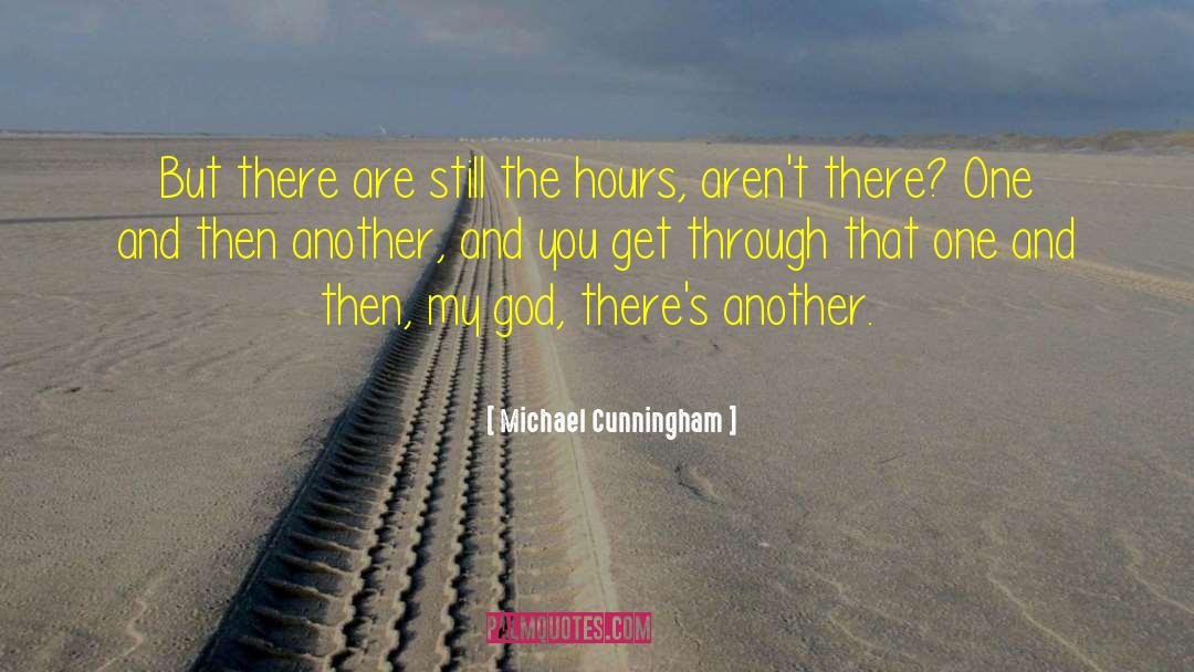 Michael Cunningham Quotes: But there are still the