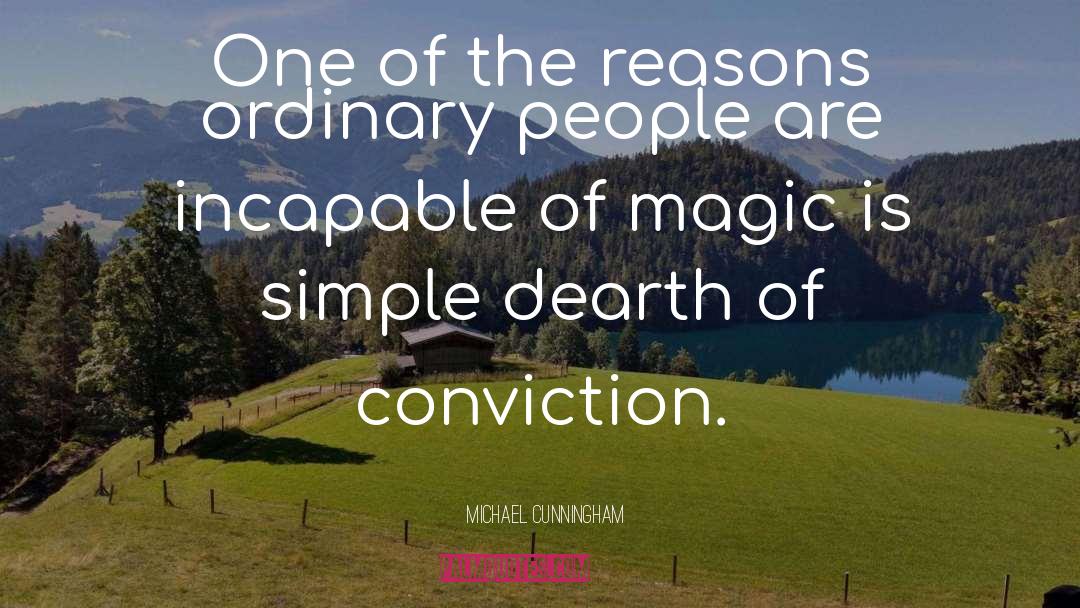 Michael Cunningham Quotes: One of the reasons ordinary