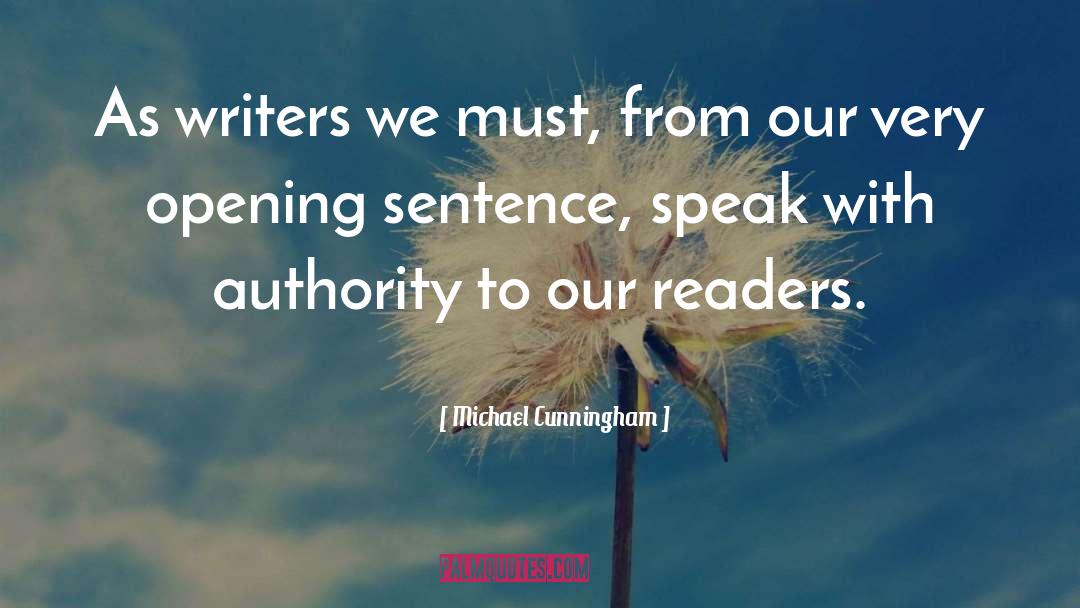 Michael Cunningham Quotes: As writers we must, from
