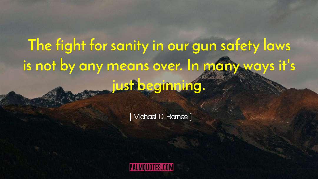 Michael D. Barnes Quotes: The fight for sanity in