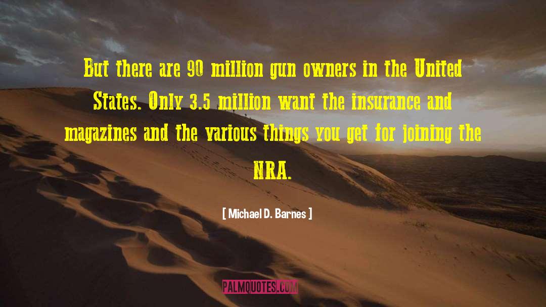 Michael D. Barnes Quotes: But there are 90 million