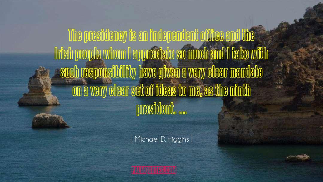 Michael D. Higgins Quotes: The presidency is an independent