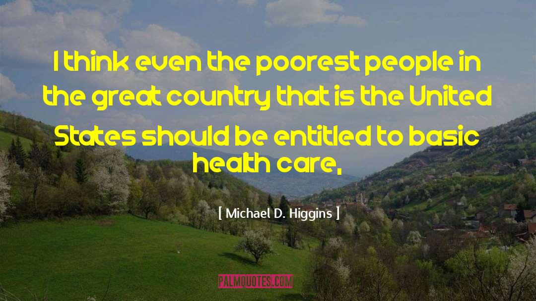 Michael D. Higgins Quotes: I think even the poorest