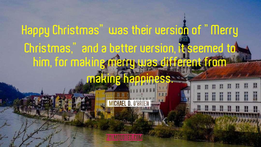 Michael D. O'Brien Quotes: Happy Christmas