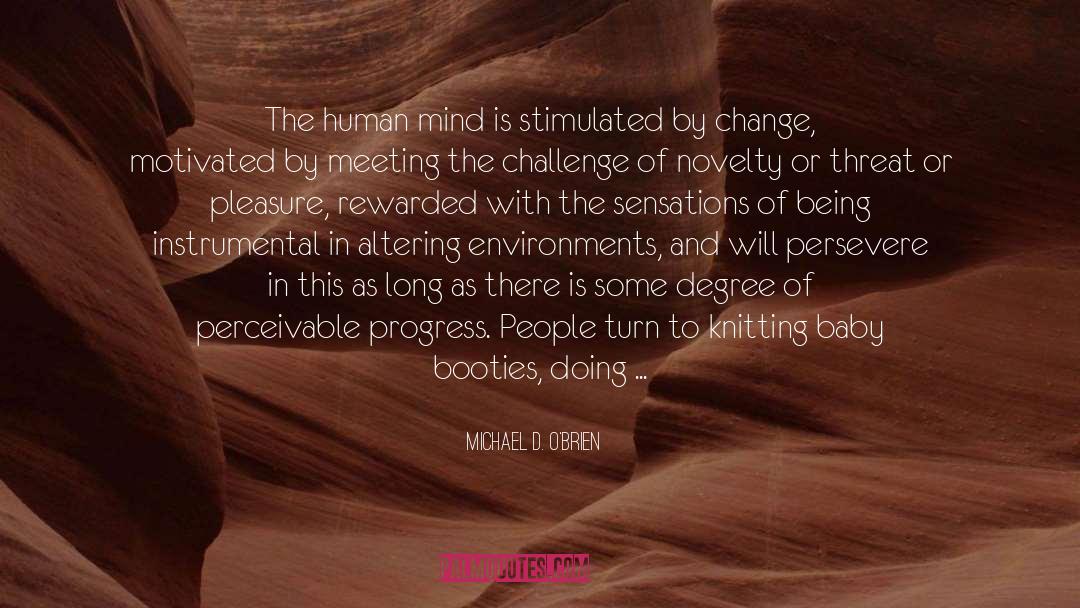 Michael D. O'Brien Quotes: The human mind is stimulated