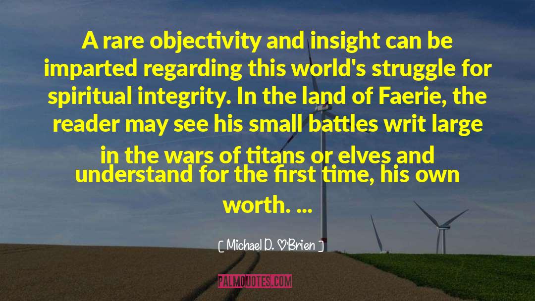 Michael D. O'Brien Quotes: A rare objectivity and insight