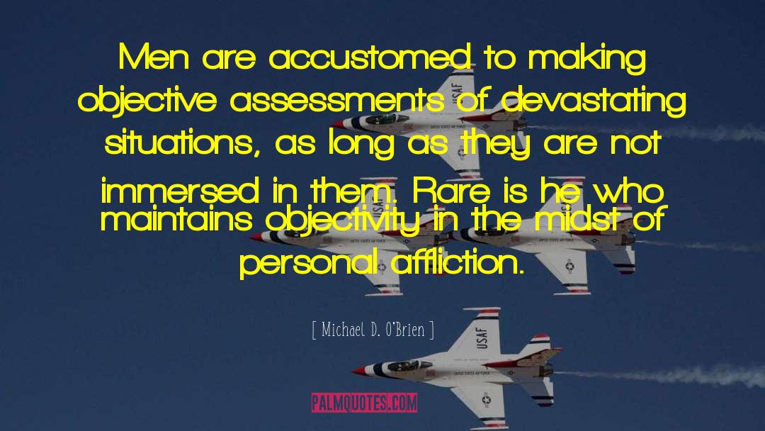 Michael D. O'Brien Quotes: Men are accustomed to making