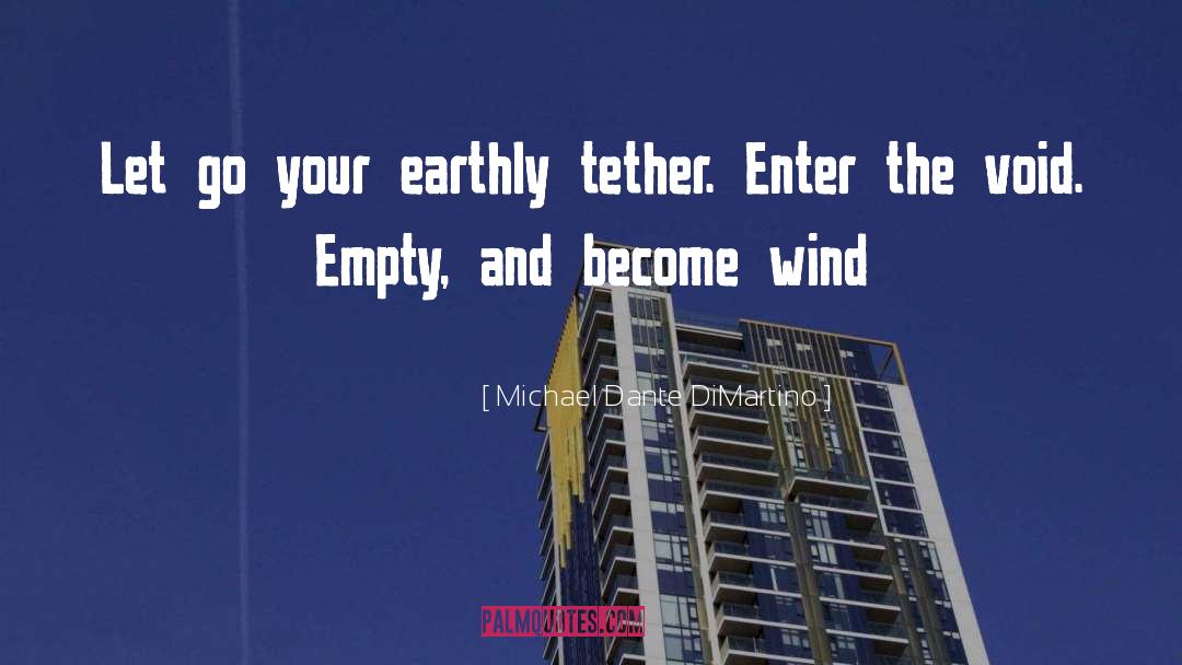 Michael Dante DiMartino Quotes: Let go your earthly tether.