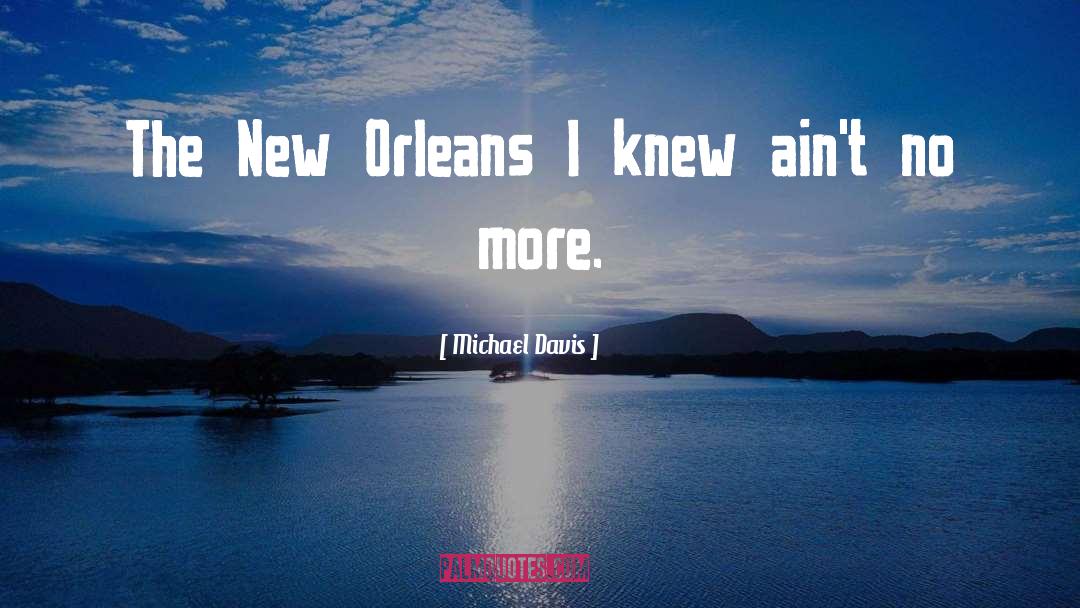Michael Davis Quotes: The New Orleans I knew
