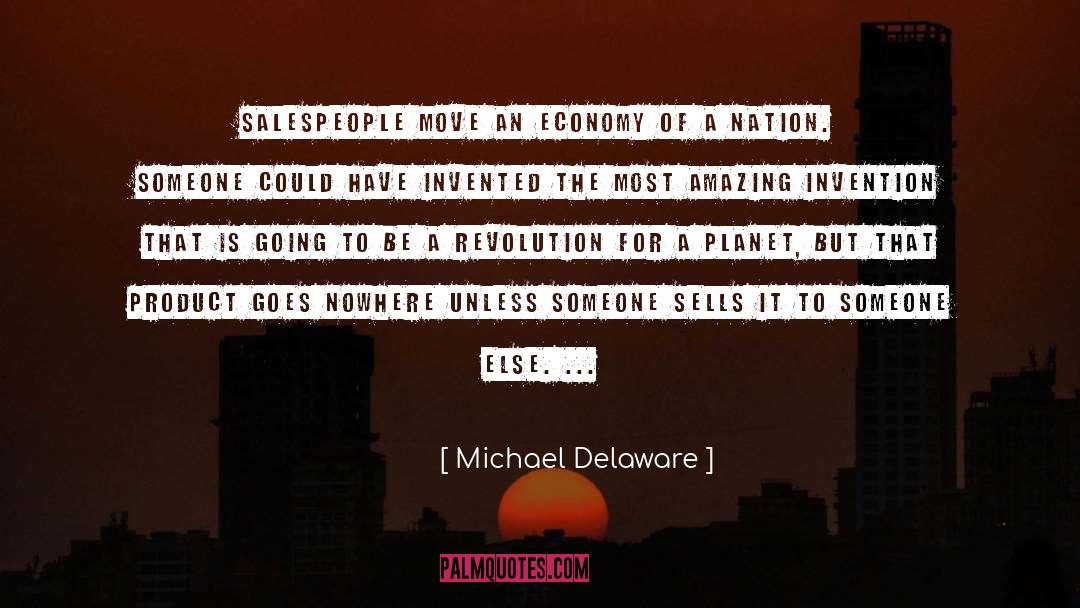 Michael Delaware Quotes: Salespeople move an economy of