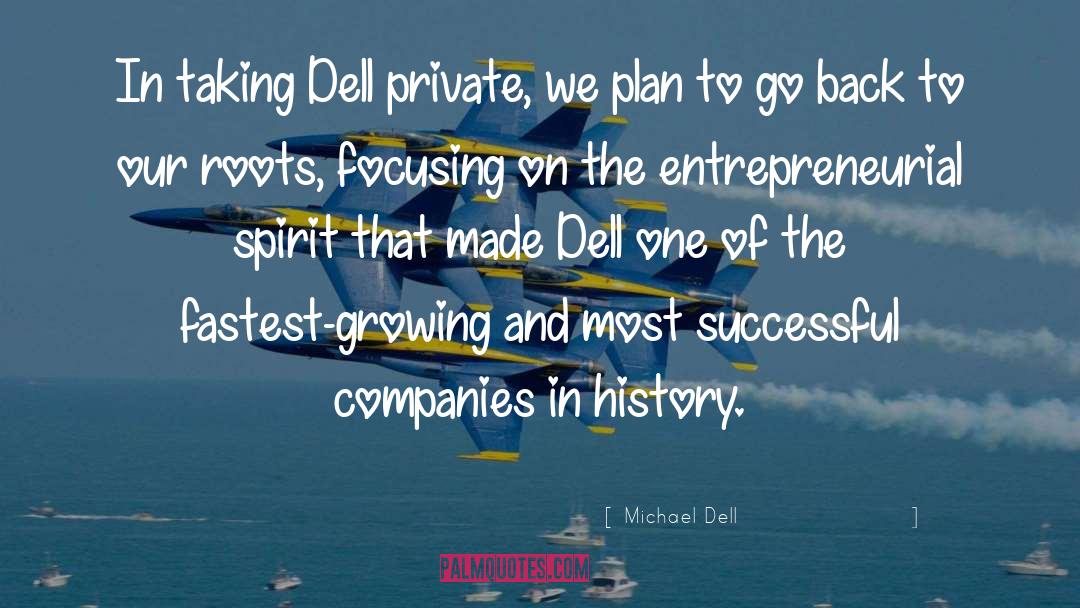 Michael Dell Quotes: In taking Dell private, we