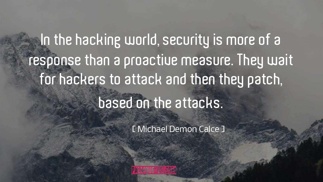Michael Demon Calce Quotes: In the hacking world, security