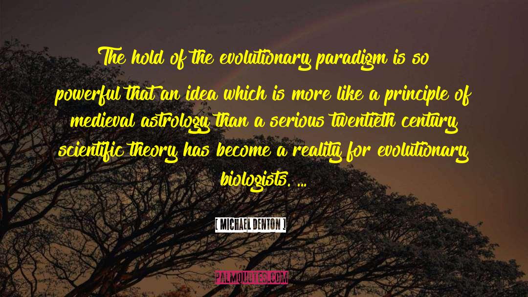 Michael Denton Quotes: The hold of the evolutionary