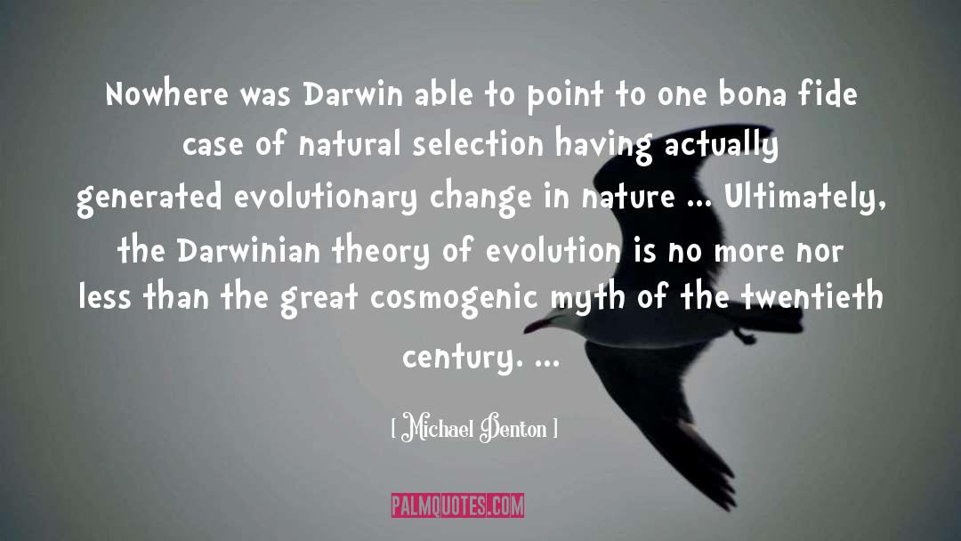 Michael Denton Quotes: Nowhere was Darwin able to