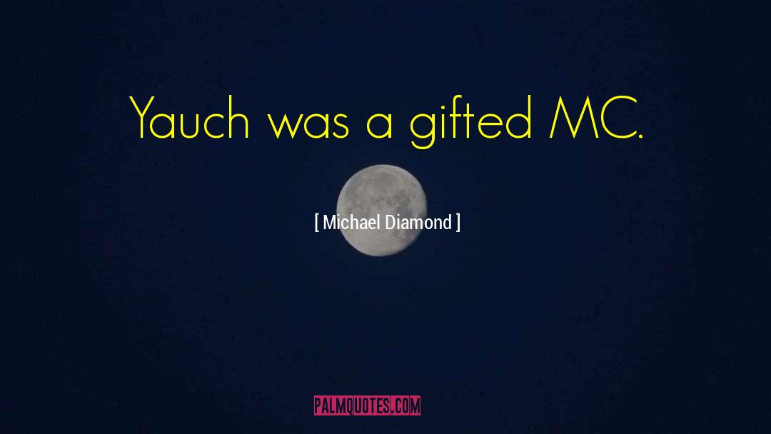 Michael Diamond Quotes: Yauch was a gifted MC.