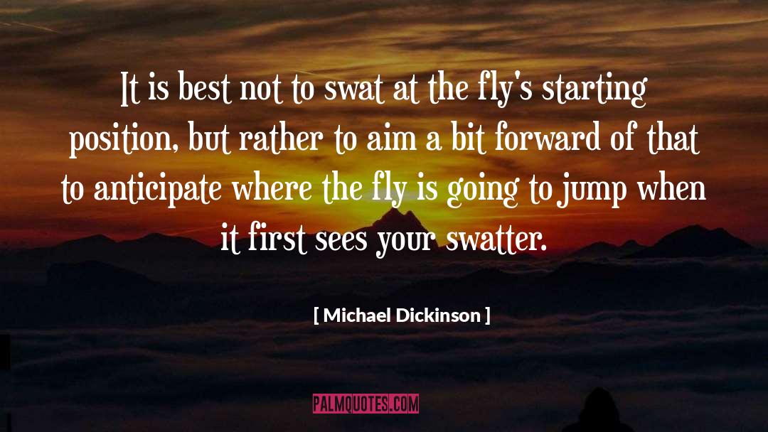Michael Dickinson Quotes: It is best not to