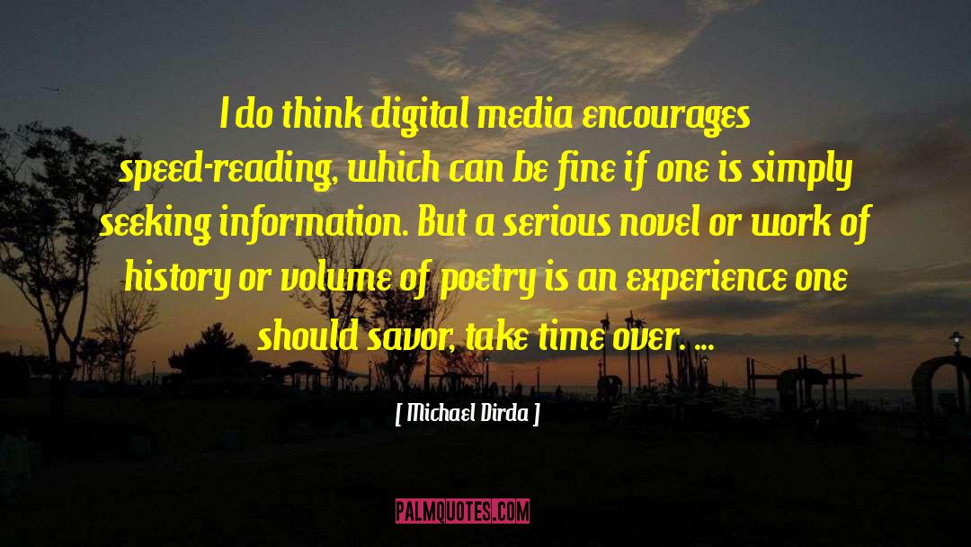 Michael Dirda Quotes: I do think digital media