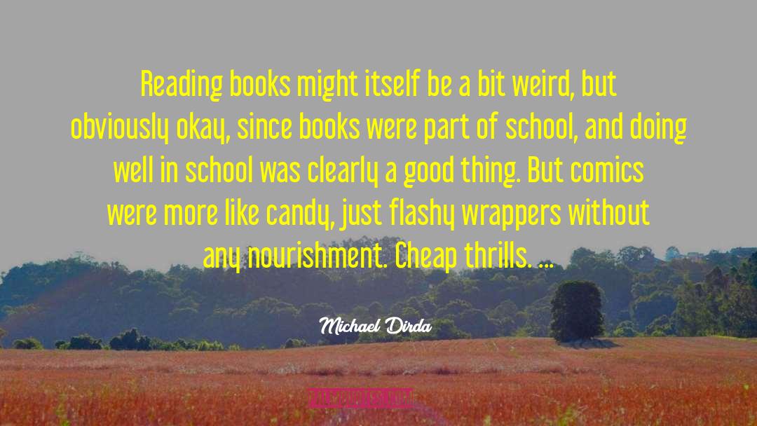 Michael Dirda Quotes: Reading books might itself be