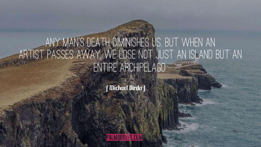 Michael Dirda Quotes: Any man's death diminishes us,