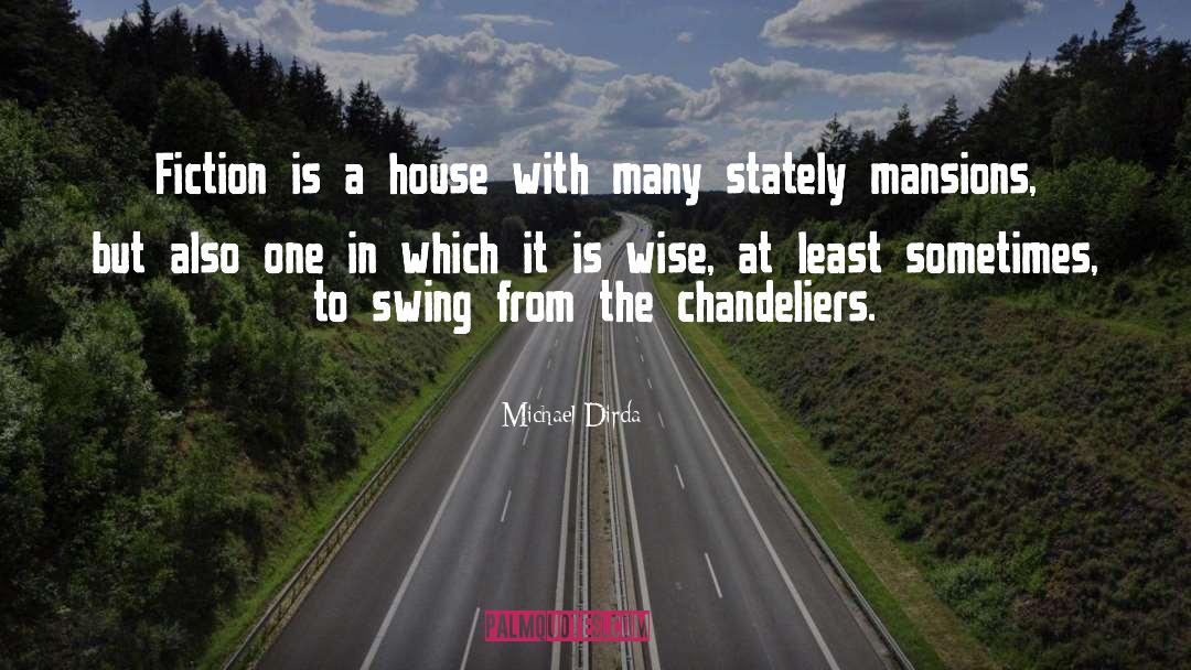 Michael Dirda Quotes: Fiction is a house with