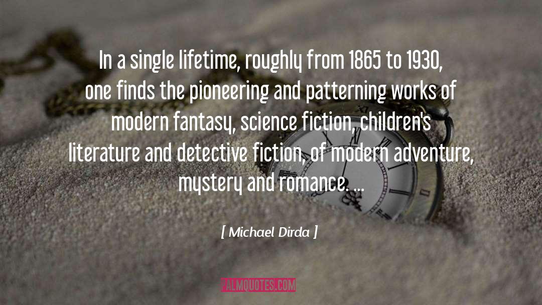 Michael Dirda Quotes: In a single lifetime, roughly