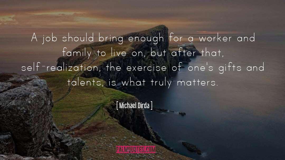 Michael Dirda Quotes: A job should bring enough