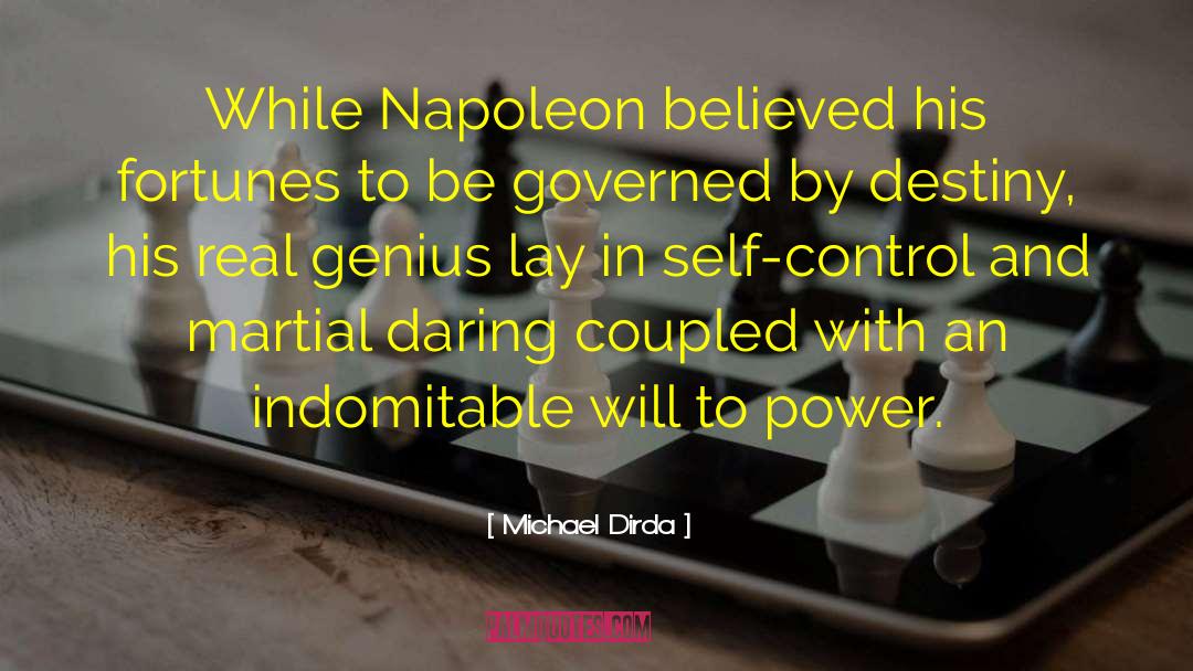 Michael Dirda Quotes: While Napoleon believed his fortunes