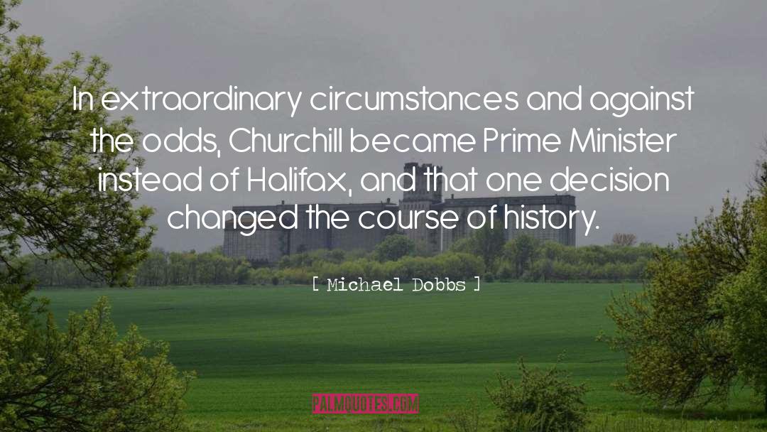 Michael Dobbs Quotes: In extraordinary circumstances and against