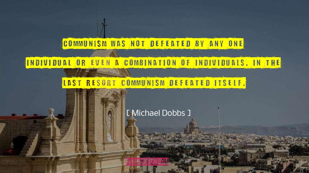 Michael Dobbs Quotes: Communism was not defeated by