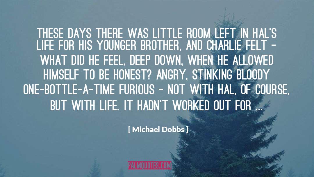 Michael Dobbs Quotes: These days there was little