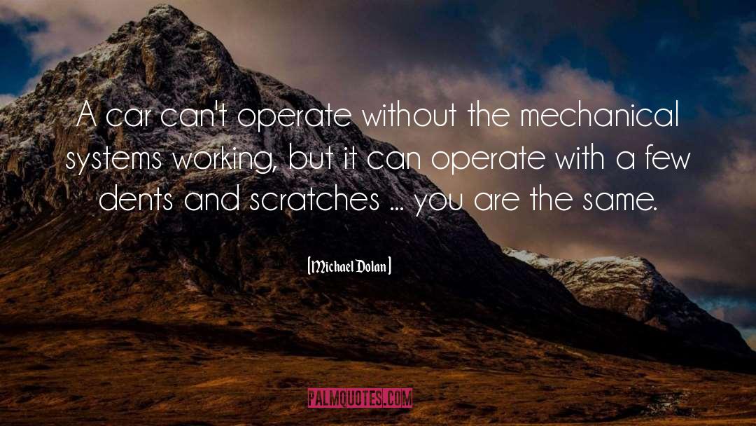Michael Dolan Quotes: A car can't operate without