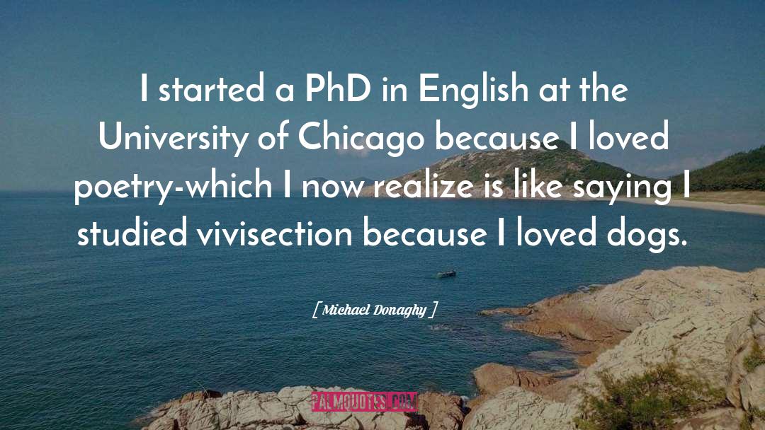 Michael Donaghy Quotes: I started a PhD in
