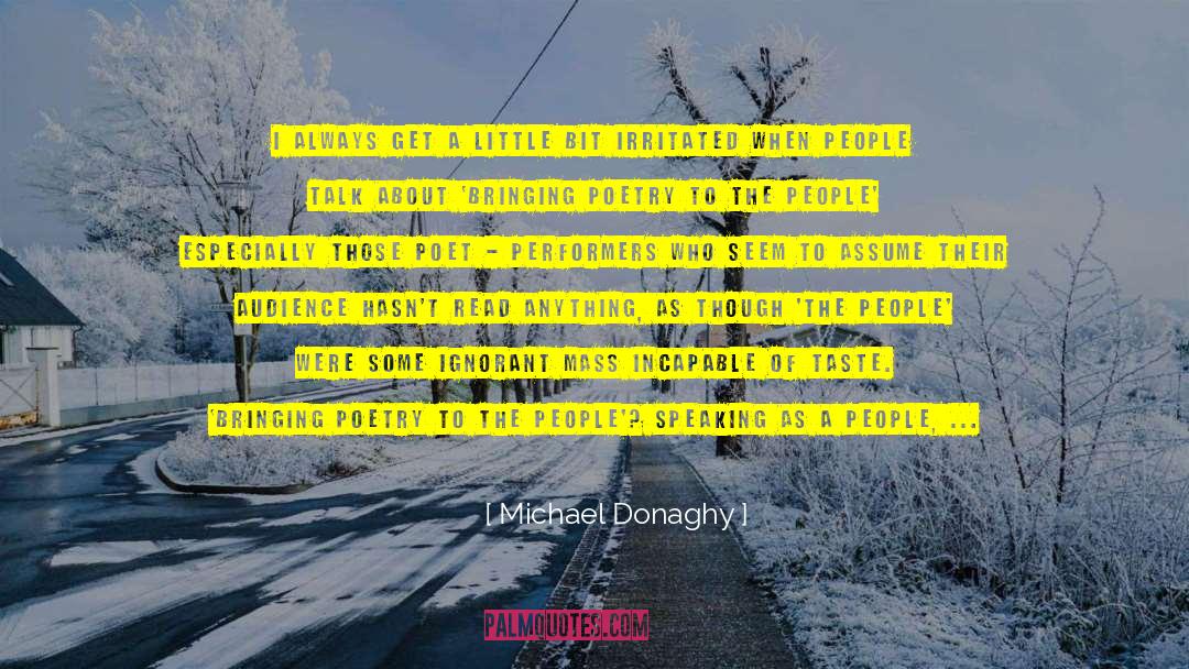Michael Donaghy Quotes: I always get a little