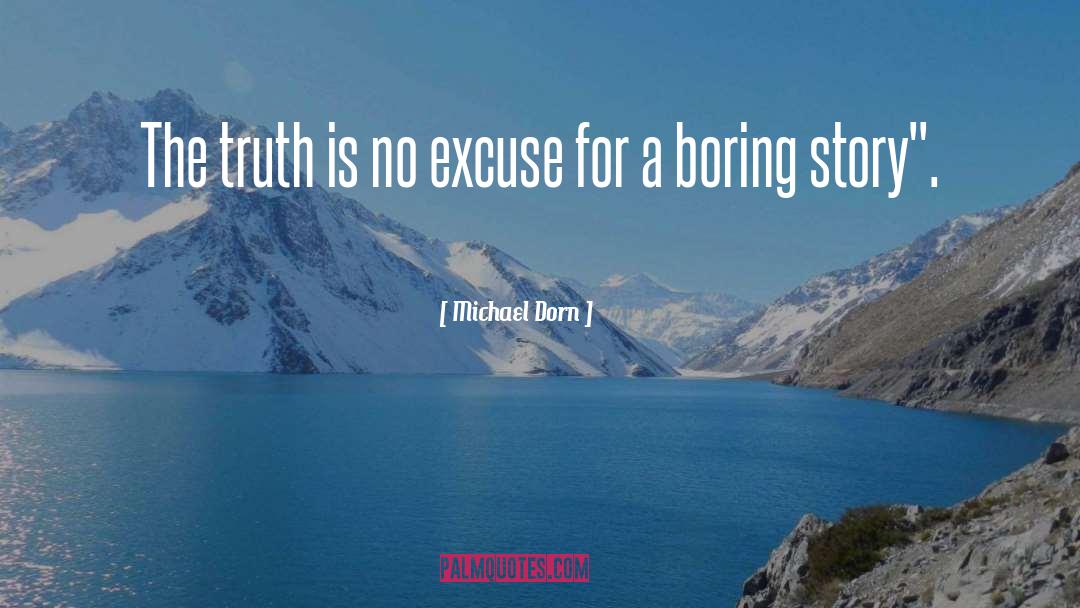 Michael Dorn Quotes: The truth is no excuse