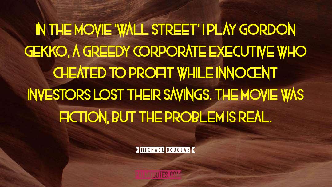 Michael Douglas Quotes: In the movie 'Wall Street'