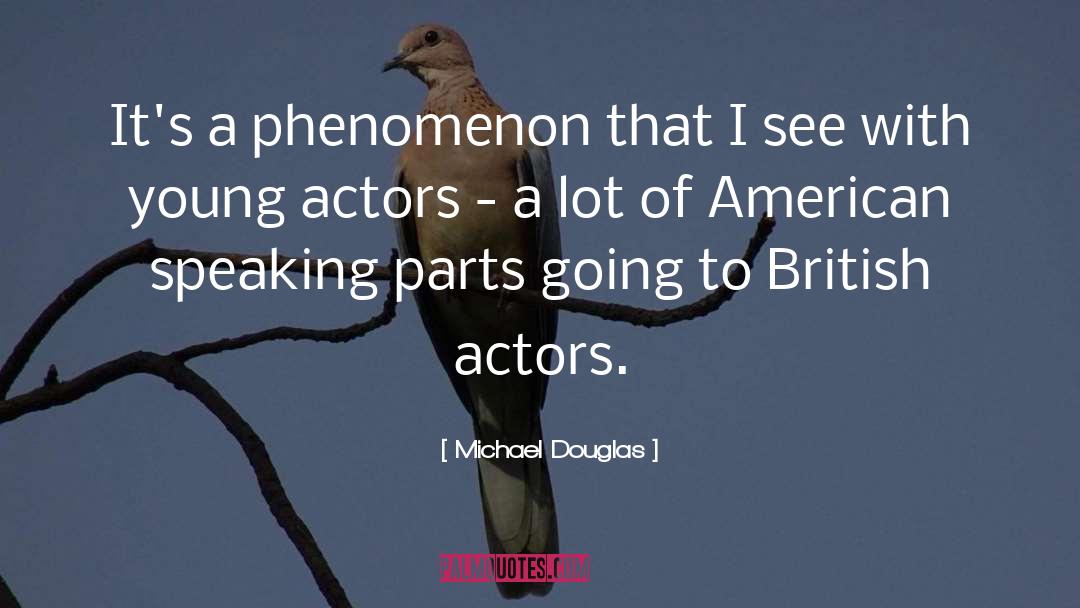 Michael Douglas Quotes: It's a phenomenon that I