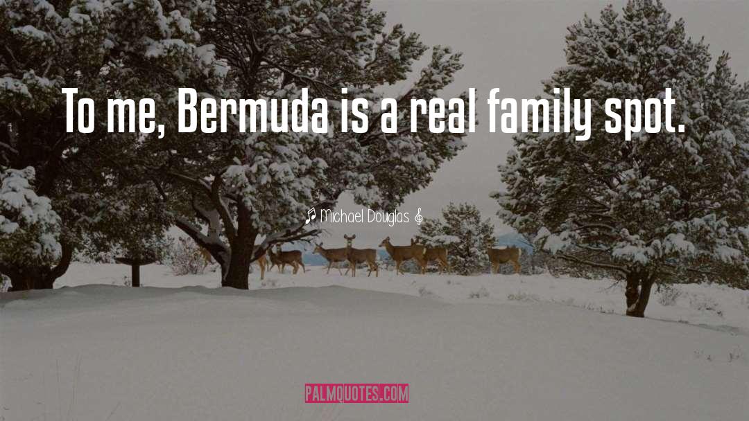 Michael Douglas Quotes: To me, Bermuda is a