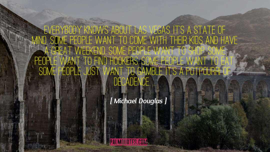 Michael Douglas Quotes: Everybody knows about Las Vegas.