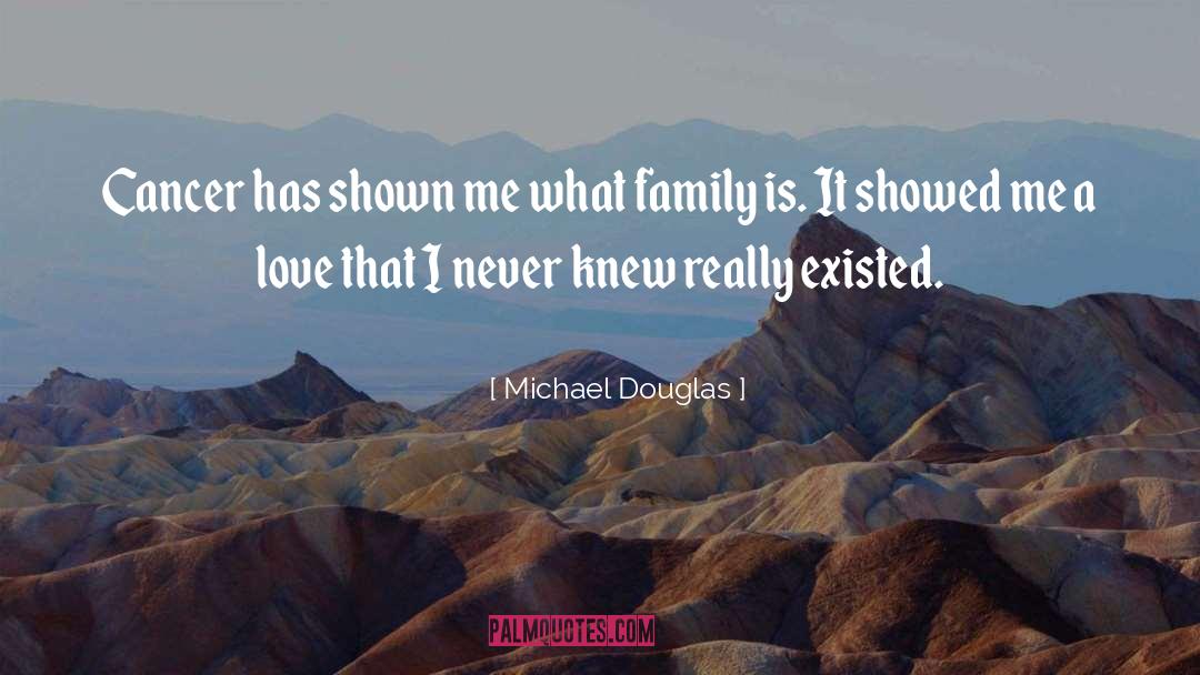 Michael Douglas Quotes: Cancer has shown me what