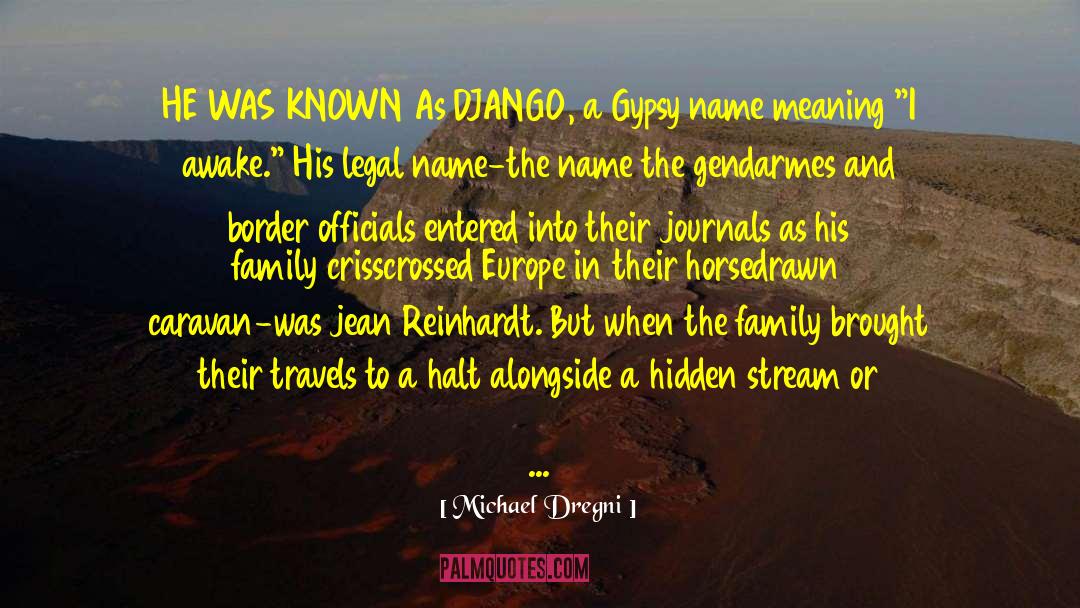 Michael Dregni Quotes: HE WAS KNOWN As DJANGO,
