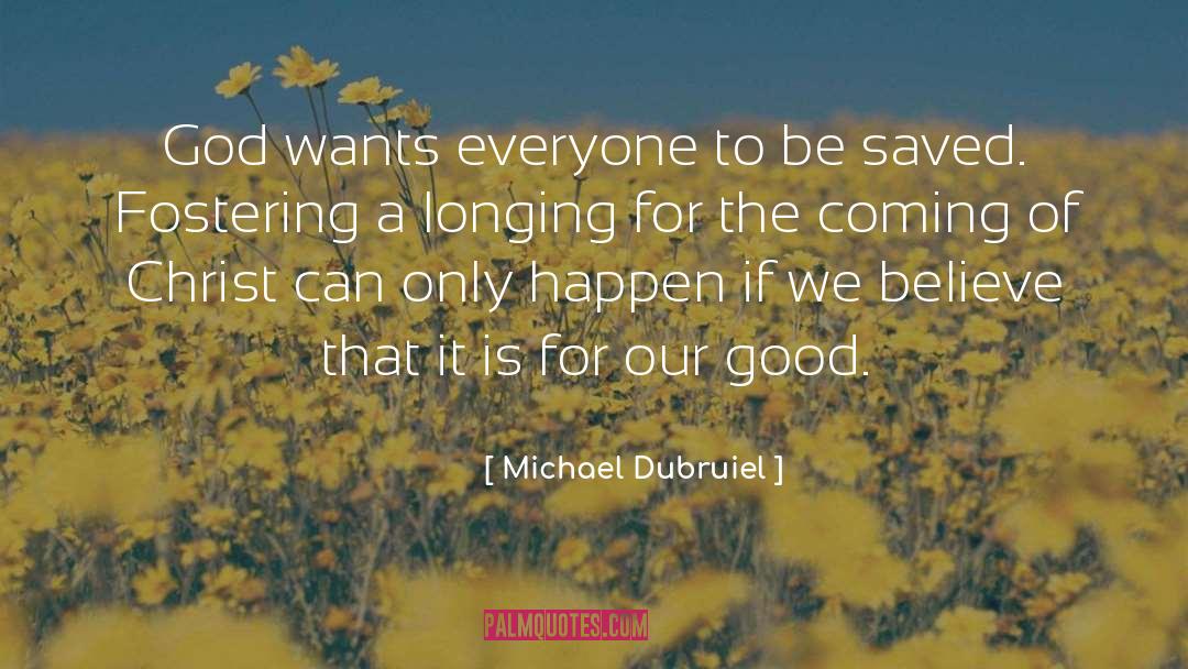 Michael Dubruiel Quotes: God wants everyone to be