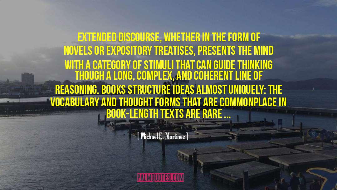 Michael E. Martinez Quotes: Extended discourse, whether in the