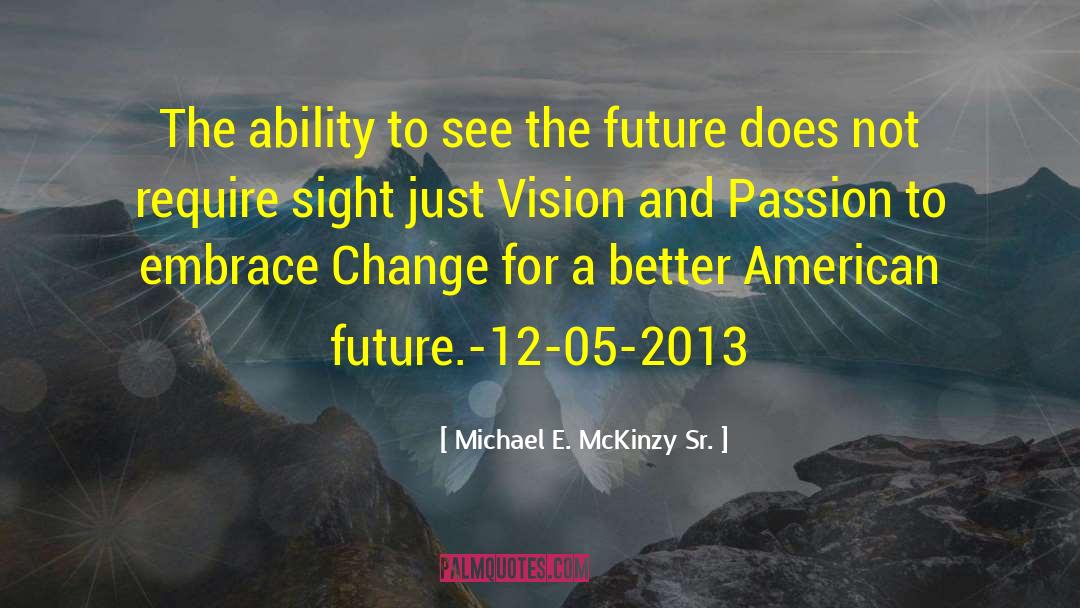 Michael E. McKinzy Sr. Quotes: The ability to see the