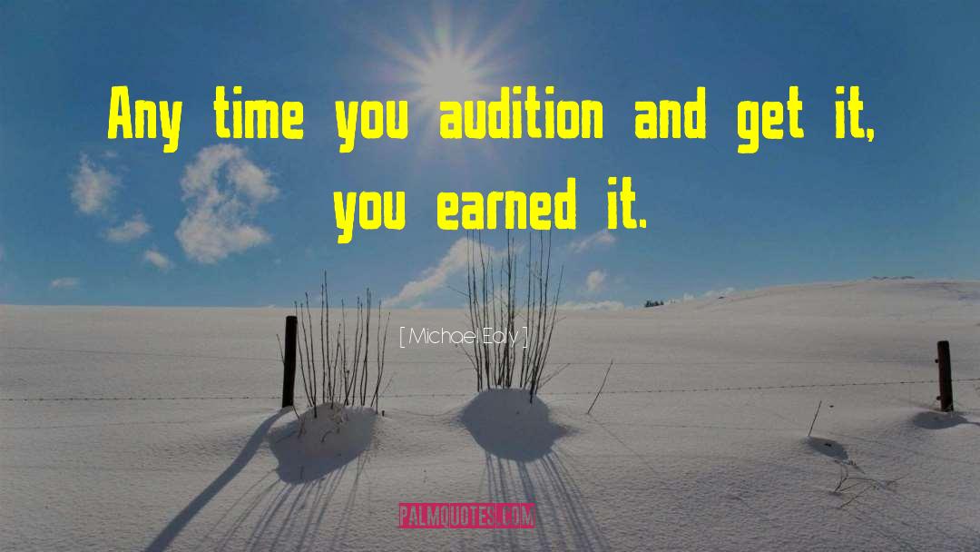 Michael Ealy Quotes: Any time you audition and