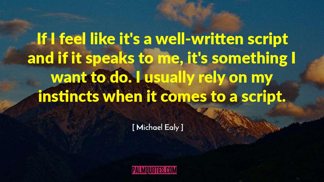 Michael Ealy Quotes: If I feel like it's