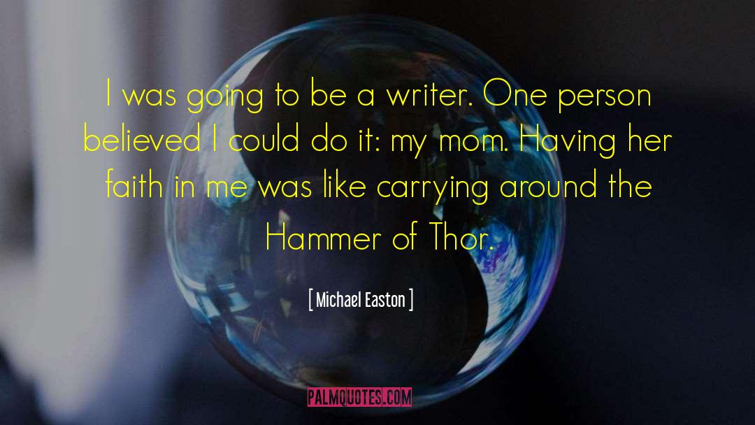 Michael Easton Quotes: I was going to be
