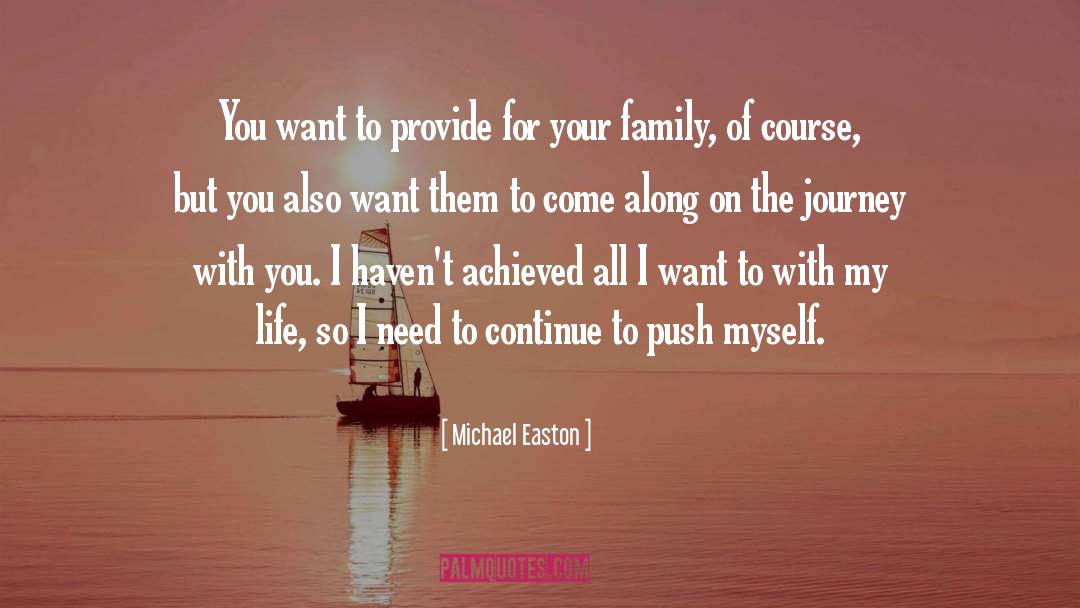 Michael Easton Quotes: You want to provide for