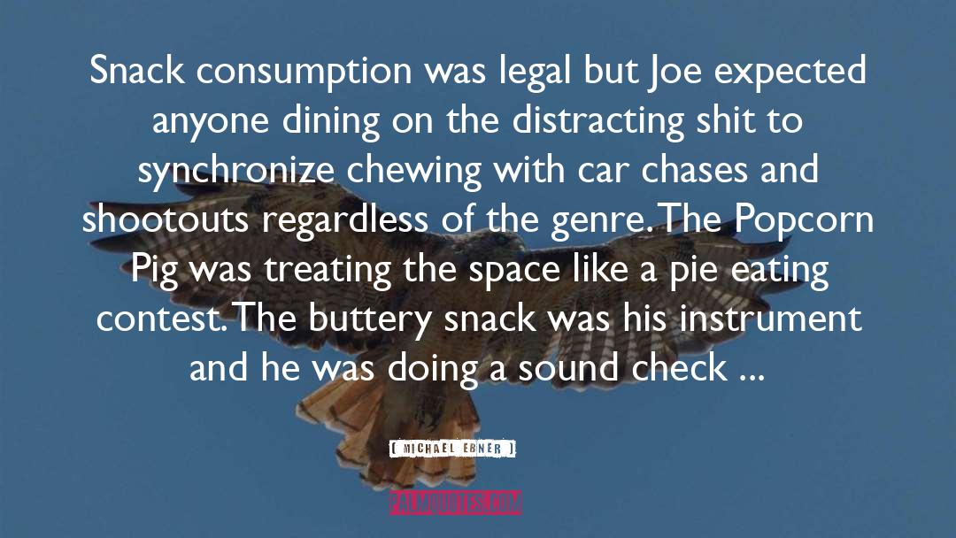 Michael Ebner Quotes: Snack consumption was legal but